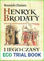 Henryk Brodaty i jego czasy