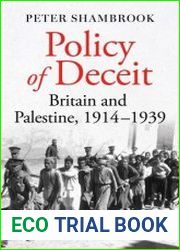 Policy of Deceit Britain and Palestine, 1914-1939