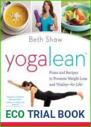 YogaLean Poses and Recipes to Promote Weight Loss and Vitality-for Life! 1st edition