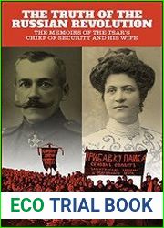 The Truth of the Russian Revolution The Memoirs of the Tsar|s Chief of Security and His Wife