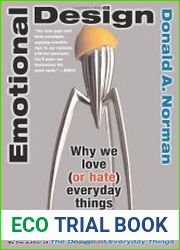 Emotional Design. Why We Love (Or Hate) Everyday Things