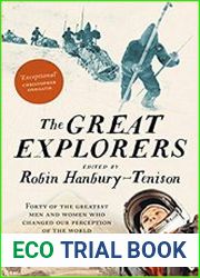 The Great Explorers Forty of the Greatest Men and Women Who Changed Our Perception of the World