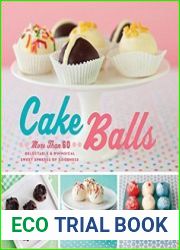 Cake Balls More Than 60 Delectable and Whimsical Sweet Spheres of Goodness