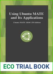 Using Ubuntu MATE and Its Applications Ubuntu MATE 18.04 LTS Edition