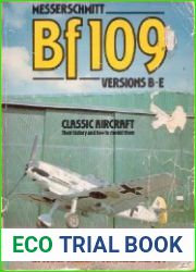 Classic Aircraft, Their History and How to Model Them Messerschmitt Bf 109 Versions B-E
