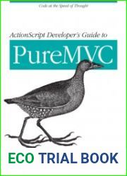 ActionScript Developer|s Guide to PureMVC Code at the Speed of Thought