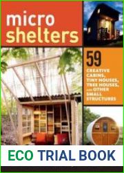 Microshelters 59 Creative Cabins, Tiny Houses, Tree Houses, and Other Small Structures