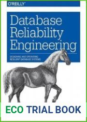 Database Reliability Engineering Designing and Operating Resilient Database Systems (<u>Early Release</u>)