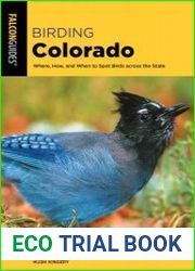 Birding Colorado Where, How, and When to Spot Birds across the State, 2nd Edition