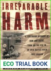 Irreparable Harm A Firsthand Account of How One Agent Took on the CIA in an Epic Battle Over Free Speech