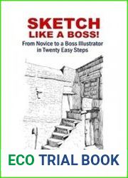 Sketch like a Boss! From Novice to a Boss Illustrator in Twenty Easy Steps