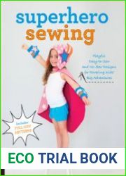 Superhero Sewing Playful Easy Sew and No Sew Designs for Powering Kids| Big Adventures