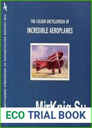 The Colour Encyclopedia of Incredible Aeroplanes