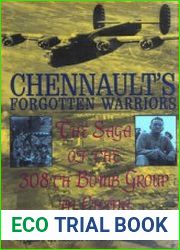 Chennault’s Forgotten Warriors The Saga of the 308th Bomb Group in China (Schiffer Military/Aviation History)