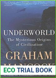 Underworld The Mysterious Origins of Civilization