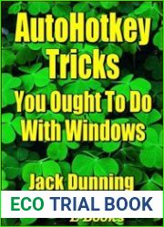 AutoHotkey Tricks You Ought To Do With Windows If You Do Nothing Else with the Free Autohotkey Software, These Tips Are a Must for Windows, 4th Edition