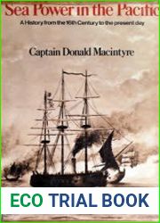 Sea Power in the Pacific A History From the Sixteenth Century to the Present Day