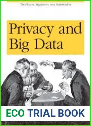Privacy and Big data The Players, Regulators, and Stakeholders