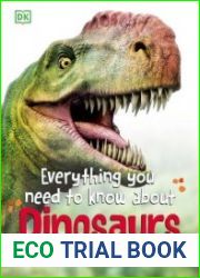 Everything You Need to Know About Dinosaurs And Other Prehistoric Creatures