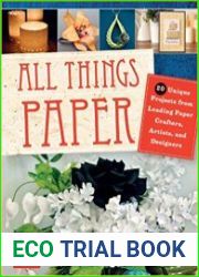 All Things Paper 20 Unique Projects from Leading Paper Crafters, Artists, and Designers