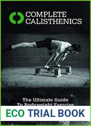 Complete Calisthenics The Ultimate Guide to Bodyweight Exercise