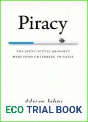 Piracy. The Intellectual Property Wars from Gutenberg to Gates