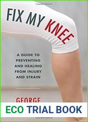 Fix My Knee A Guide to Preventing and Healing from Injury and Strain