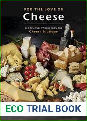 For the Love of Cheese Recipes and Wisdom from the Cheese Boutique