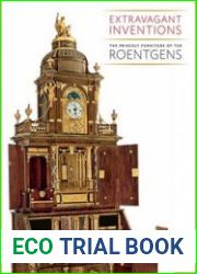 Extravagant Inventions The Princely Furniture of the Roentgens