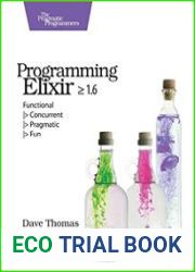 Programming Elixir ? 1.6 Functional |> Concurrent |> Pragmatic |> Fun