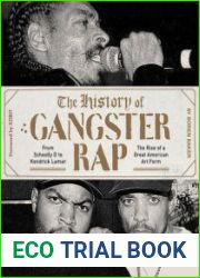 The History of Gangster Rap. From Schoolly D to Kendrick Lamar, the Rise of a Great American Art Form