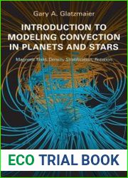 Introduction to Modeling Convection in Planets and Stars Magnetic Field, Density Stratification, Rotation