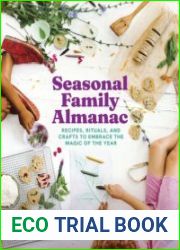 Seasonal Family Almanac Recipes, Rituals, and Crafts to Embrace the Magic of the Year
