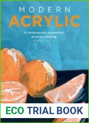 Modern Acrylic A contemporary exploration of acrylic painting (Modern Series)