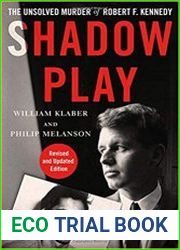 Shadow Play The Unsolved Murder of Robert F. Kennedy