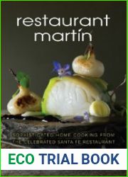 The Restaurant Martin Cookbook Sophisticated Home Cooking From the Celebrated Santa Fe Restaurant