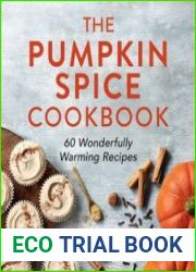 The Pumpkin Spice Cookbook 60 Wonderfully Warming Recipes