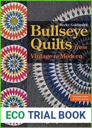 Bullseye Quilts from Vintage to Modern Paper Piece Stunning Projects