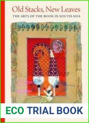 Old Stacks, New Leaves The Arts of the Book in South Asia