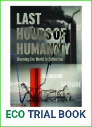 The Last Hours of Humanity. Warming the World to Extinction