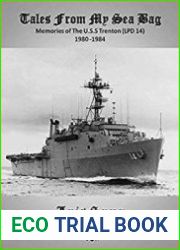Tale From My Sea Bag Memories of the U.S.S. Trenton (LPD 14) 1980-1984
