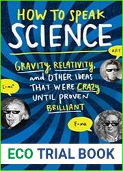 How to Speak Science Gravity, Relativity, and Other Ideas That Were Crazy Until Proven Brilliant