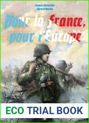 Pour la France, Pour L’Europe Le Parcours d’un Officier Francais de la LVF a la Charlemagne (1941-1945)