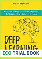 Deep Learning Concepts and Applications for Beginners Guide to Building Intelligent Systems