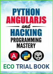 Python AngularJS and Hacking Programming Mastery - A Code Like A Pro Guide