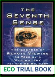 The Seventh Sense The Secrets of Remote Viewing as Told by a "Psychic Spy" for the U.S. Military