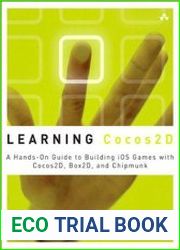 Learning Cocos2D A Hands-On Guide to Building iOS Games with Cocos2D, Box2D, and Chipmunk