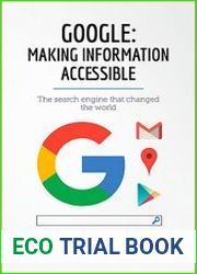 Google, Making Information Accessible The search engine that changed the world