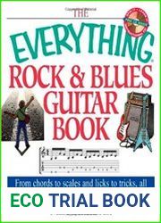 The Everything Rock & Blues Guitar Book From Chords to Scales and Licks to Tricks, All You Need to Play Like the Greats