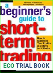 A Beginner|s Guide to Short-Term Trading How to Maximize Profits in 3 Days to 3 Weeks